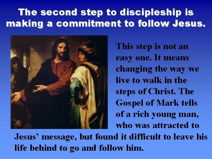 The second step to discipleship is making a commitment to follow Jesus. This step The second step to discipleship is making a commitment to follow Jesus. This step