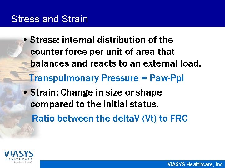 Stress and Strain • Stress: internal distribution of the counter force per unit of