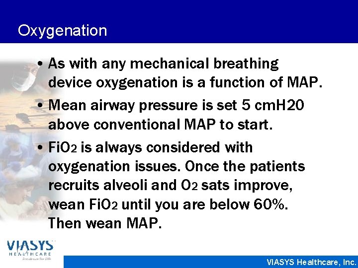 Oxygenation • As with any mechanical breathing device oxygenation is a function of MAP.