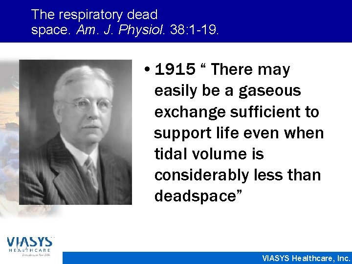 The respiratory dead space. Am. J. Physiol. 38: 1 -19. • 1915 “ There