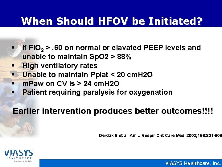 When Should HFOV be Initiated? § If FIO 2 >. 60 on normal or