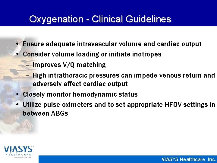 Oxygenation - Clinical Guidelines • Ensure adequate intravascular volume and cardiac output • Consider