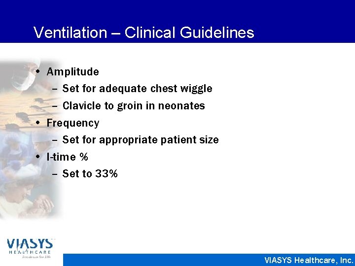 Ventilation – Clinical Guidelines • Amplitude – Set for adequate chest wiggle – Clavicle