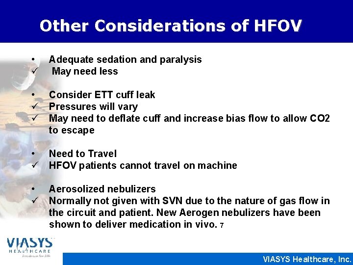 Other Considerations of HFOV • Adequate sedation and paralysis ü May need less •