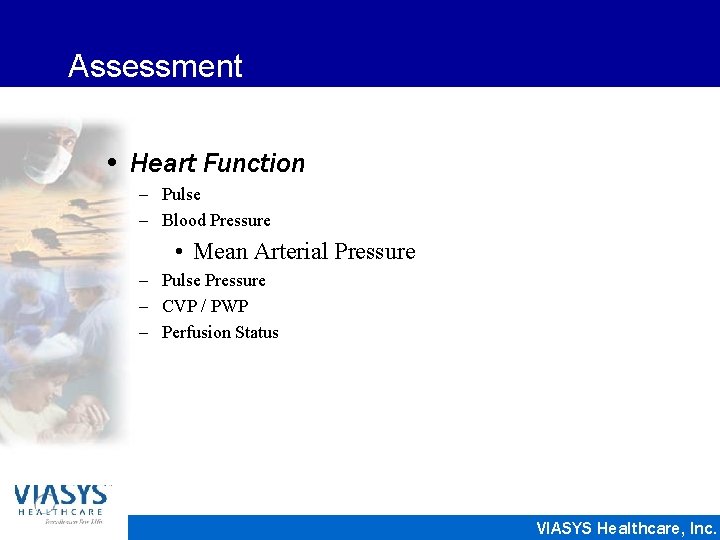 Assessment • Heart Function – Pulse – Blood Pressure • Mean Arterial Pressure –