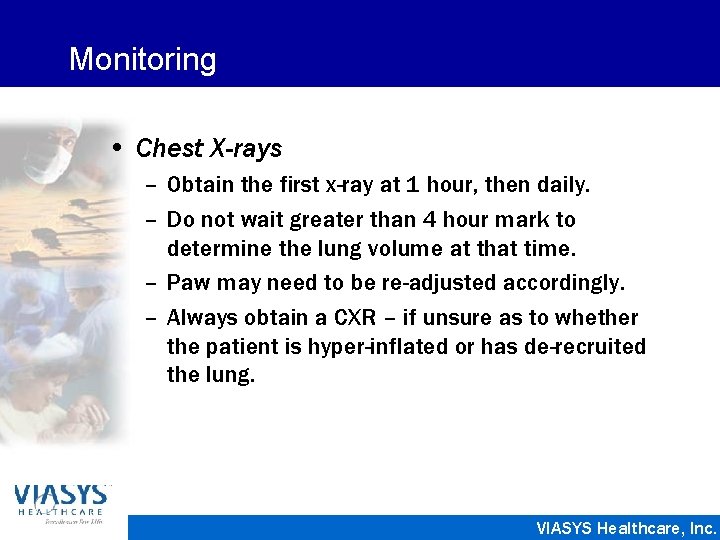 Monitoring • Chest X-rays – Obtain the first x-ray at 1 hour, then daily.