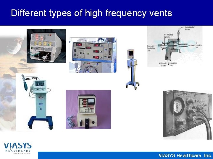 Different types of high frequency vents VIASYS Healthcare, Inc. 