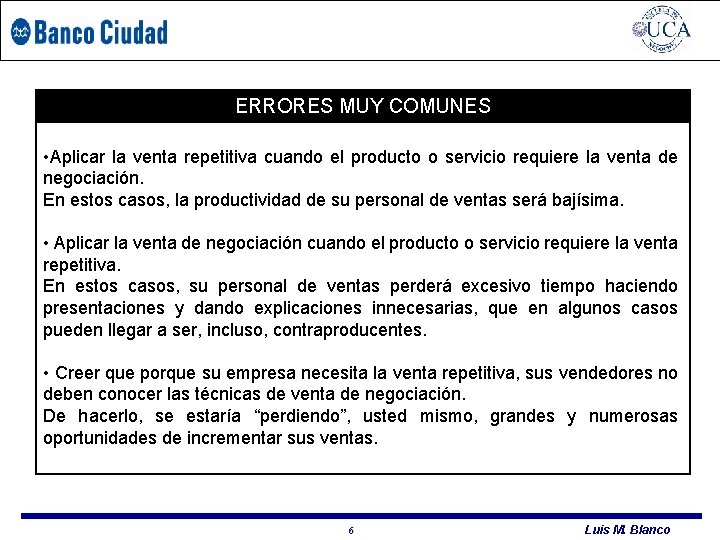 UCA – PDP HERRAMIENTAS COMERCIALES ERRORES MUY COMUNES • Aplicar la venta repetitiva cuando