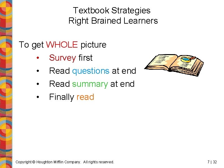 Textbook Strategies Right Brained Learners To get WHOLE picture • Survey first • •