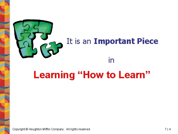 It is an Important Piece in Learning “How to Learn” Copyright © Houghton Mifflin
