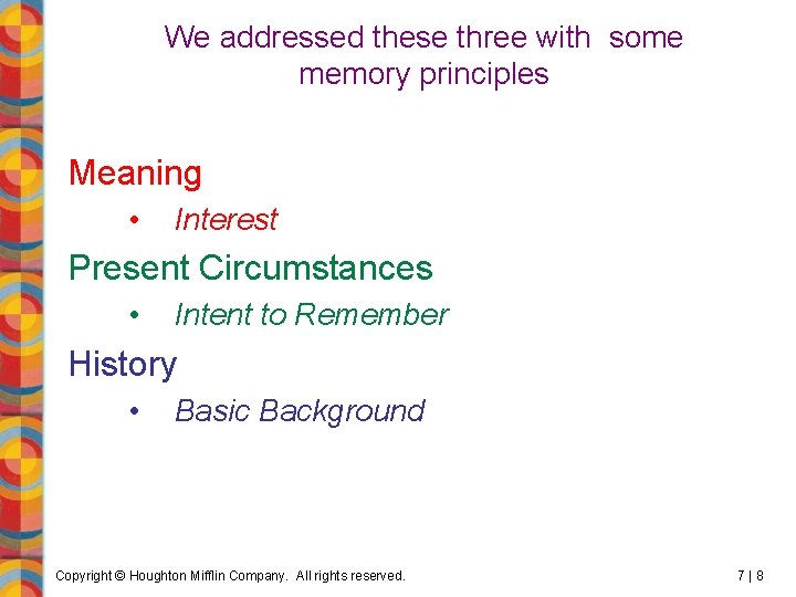 We addressed these three with some memory principles Meaning • Interest Present Circumstances •