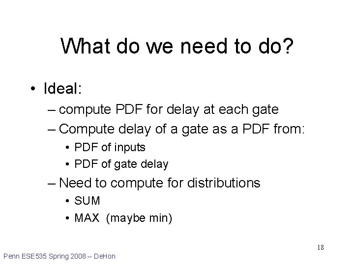 What do we need to do? • Ideal: – compute PDF for delay at