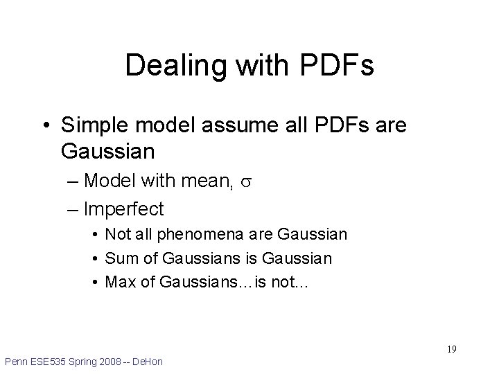 Dealing with PDFs • Simple model assume all PDFs are Gaussian – Model with