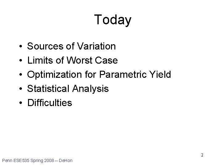 Today • • • Sources of Variation Limits of Worst Case Optimization for Parametric