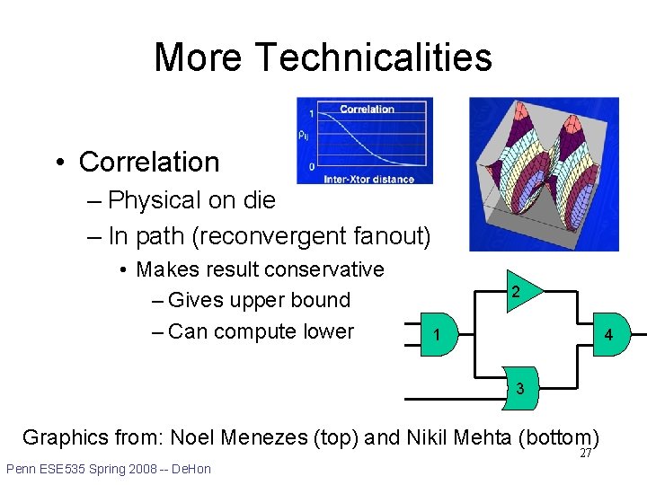 More Technicalities • Correlation – Physical on die – In path (reconvergent fanout) •