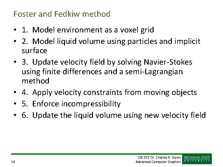 Foster and Fedkiw method • 1. Model environment as a voxel grid • 2.