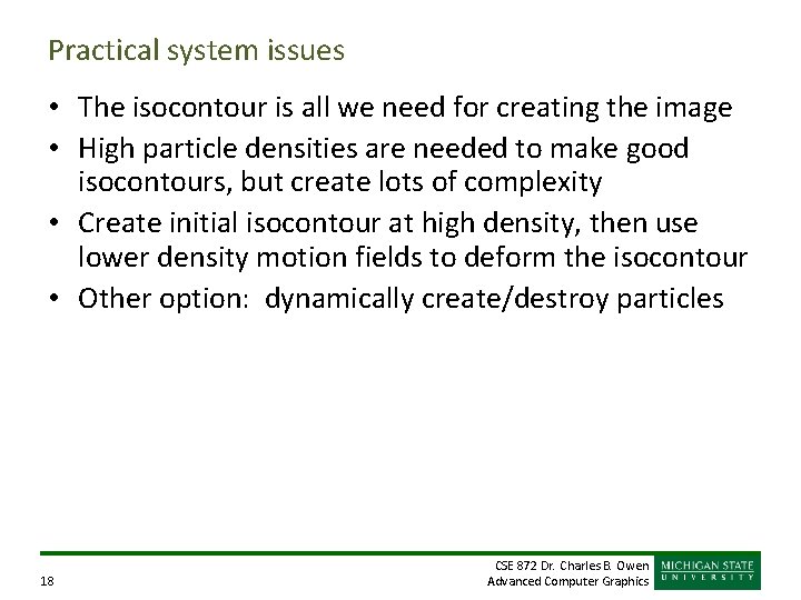 Practical system issues • The isocontour is all we need for creating the image