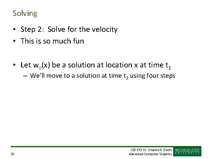 Solving • Step 2: Solve for the velocity • This is so much fun