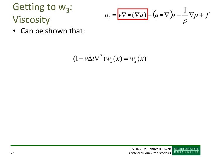 Getting to w 3: Viscosity • Can be shown that: 23 CSE 872 Dr.