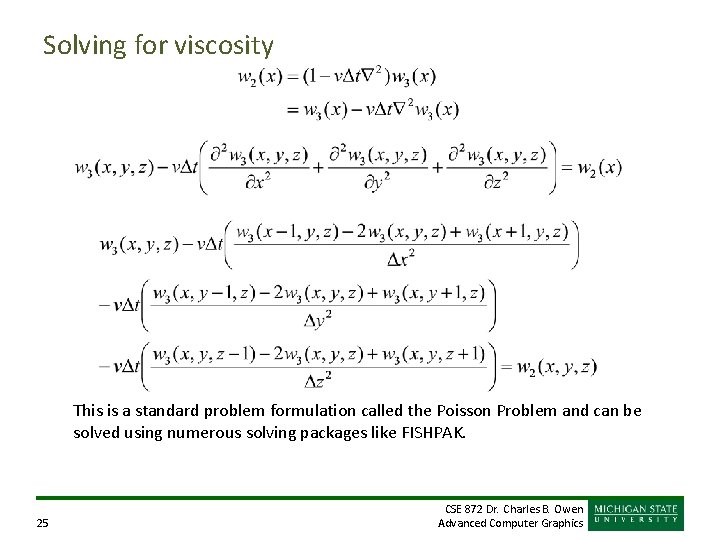 Solving for viscosity This is a standard problem formulation called the Poisson Problem and