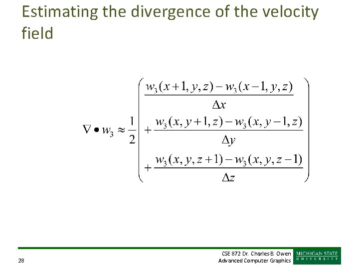 Estimating the divergence of the velocity field 28 CSE 872 Dr. Charles B. Owen