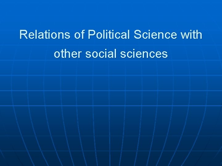 Relations of Political Science with other social sciences 