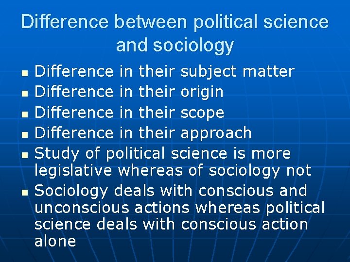 Difference between political science and sociology n n n Difference in their subject matter