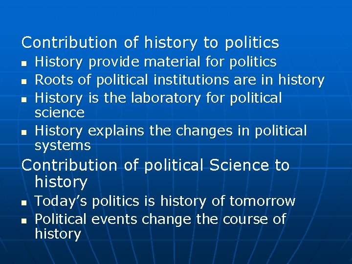 Contribution of history to politics n n History provide material for politics Roots of