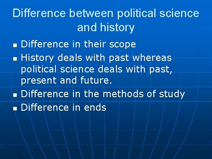 Difference between political science and history n n Difference in their scope History deals