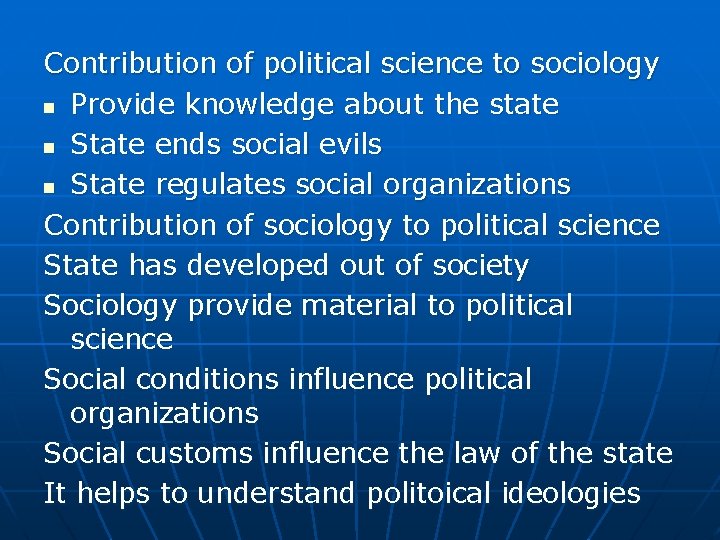 Contribution of political science to sociology n Provide knowledge about the state n State