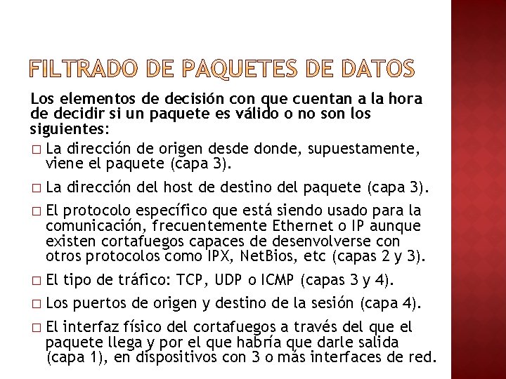 Los elementos de decisión con que cuentan a la hora de decidir si un Los elementos de decisión con que cuentan a la hora de decidir si un
