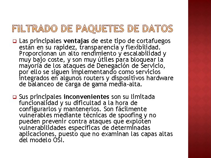 q Las principales ventajas de este tipo de cortafuegos están en su rapidez, transparencia q Las principales ventajas de este tipo de cortafuegos están en su rapidez, transparencia