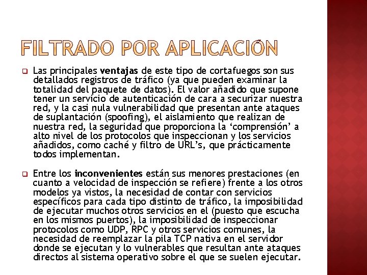 q Las principales ventajas de este tipo de cortafuegos son sus detallados registros de q Las principales ventajas de este tipo de cortafuegos son sus detallados registros de