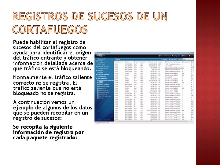 Puede habilitar el registro de sucesos del cortafuegos como ayuda para identificar el origen Puede habilitar el registro de sucesos del cortafuegos como ayuda para identificar el origen