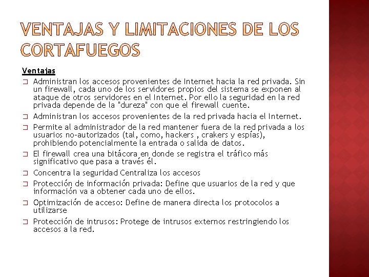 Ventajas � Administran los accesos provenientes de Internet hacia la red privada. Sin un Ventajas � Administran los accesos provenientes de Internet hacia la red privada. Sin un