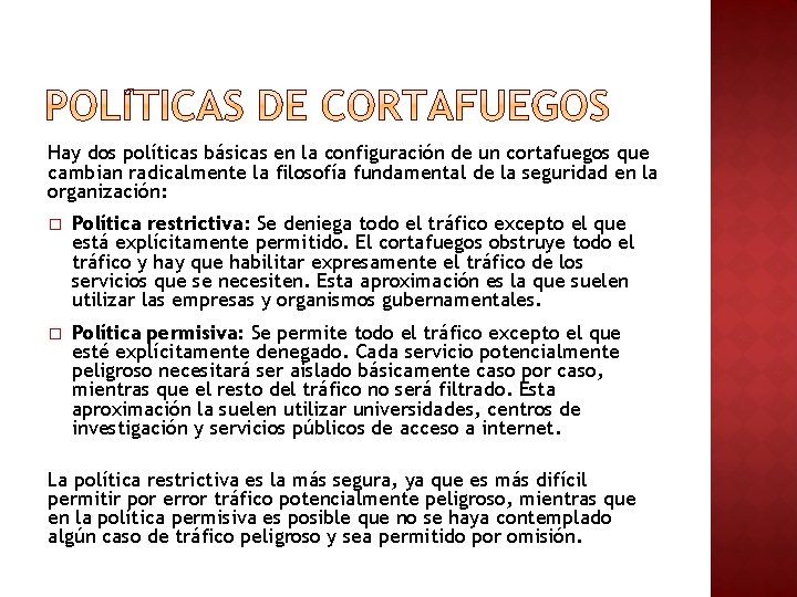 Hay dos políticas básicas en la configuración de un cortafuegos que cambian radicalmente la Hay dos políticas básicas en la configuración de un cortafuegos que cambian radicalmente la