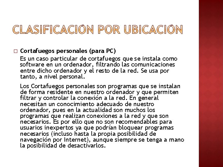 � Cortafuegos personales (para PC) Es un caso particular de cortafuegos que se instala � Cortafuegos personales (para PC) Es un caso particular de cortafuegos que se instala