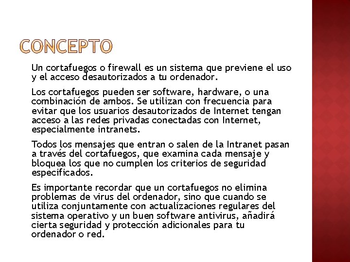 Un cortafuegos o firewall es un sistema que previene el uso y el acceso Un cortafuegos o firewall es un sistema que previene el uso y el acceso