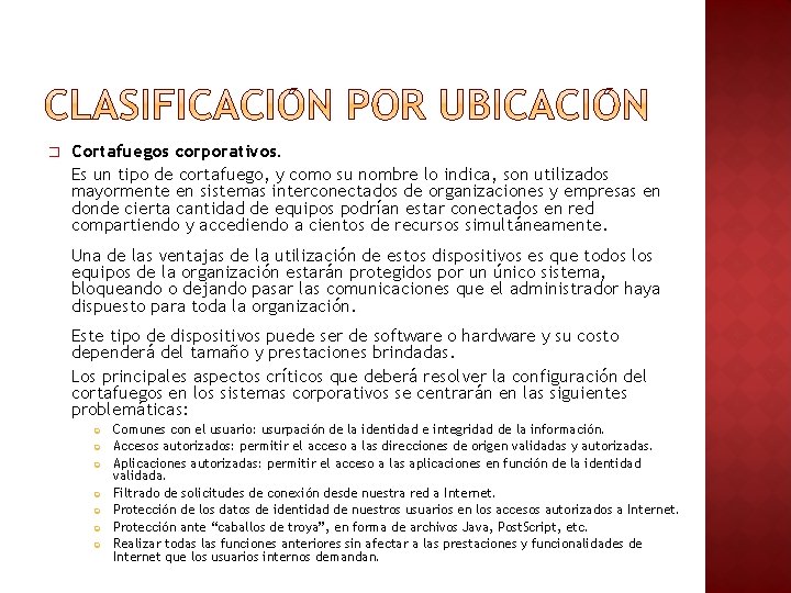 � Cortafuegos corporativos. Es un tipo de cortafuego, y como su nombre lo indica, � Cortafuegos corporativos. Es un tipo de cortafuego, y como su nombre lo indica,