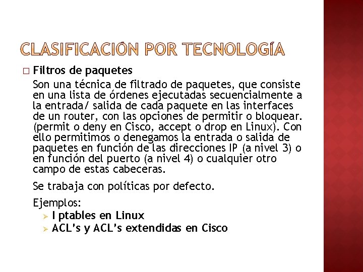 � Filtros de paquetes Son una técnica de filtrado de paquetes, que consiste en � Filtros de paquetes Son una técnica de filtrado de paquetes, que consiste en
