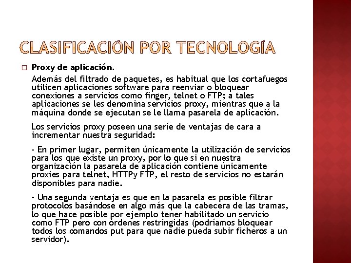 � Proxy de aplicación. Además del filtrado de paquetes, es habitual que los cortafuegos � Proxy de aplicación. Además del filtrado de paquetes, es habitual que los cortafuegos