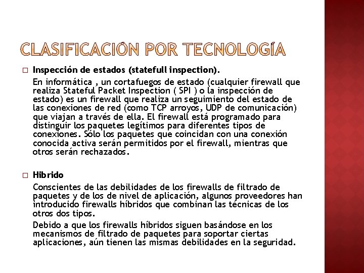 � Inspección de estados (statefull inspection). En informática , un cortafuegos de estado (cualquier � Inspección de estados (statefull inspection). En informática , un cortafuegos de estado (cualquier
