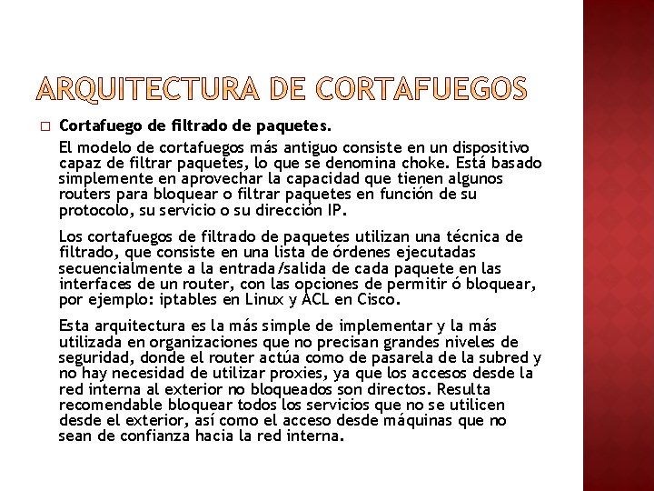 � Cortafuego de filtrado de paquetes. El modelo de cortafuegos más antiguo consiste en � Cortafuego de filtrado de paquetes. El modelo de cortafuegos más antiguo consiste en