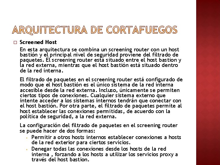 � Screened Host En esta arquitectura se combina un screening router con un host � Screened Host En esta arquitectura se combina un screening router con un host