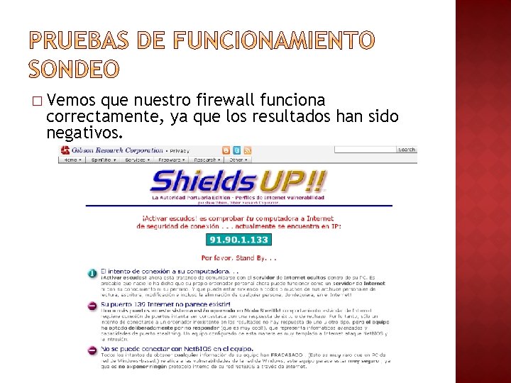 � Vemos que nuestro firewall funciona correctamente, ya que los resultados han sido negativos. � Vemos que nuestro firewall funciona correctamente, ya que los resultados han sido negativos.
