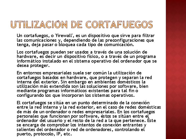 Un cortafuegos, o 'firewall', es un dispositivo que sirve para filtrar las comunicaciones y, Un cortafuegos, o 'firewall', es un dispositivo que sirve para filtrar las comunicaciones y,