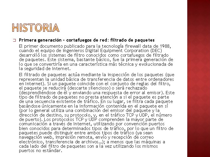 � Primera generación – cortafuegos de red: filtrado de paquetes El primer documento publicado � Primera generación – cortafuegos de red: filtrado de paquetes El primer documento publicado