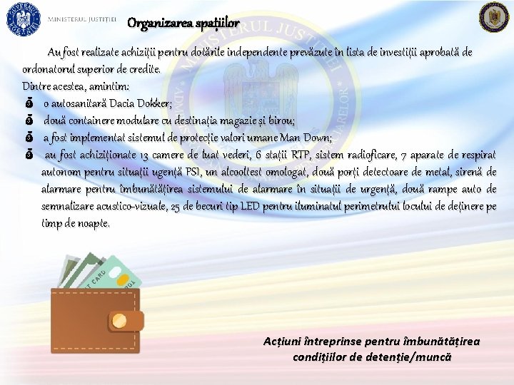 Organizarea spațiilor Au fost realizate achiziții pentru dotările independente prevăzute în lista de investiții