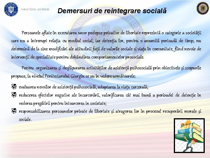 Demersuri de reintegrare socială Persoanele aflate în executarea unor pedepse privative de libertate reprezintă