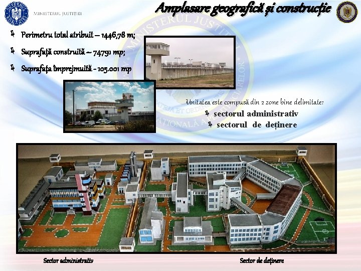 Amplasare geografică și construcție ë Perimetru total atribuit – 1446, 78 m; ë Suprafață